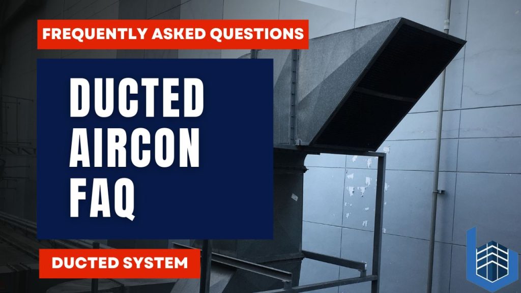 Frequently Asked Questions (FAQ) - Ducted Aircon System