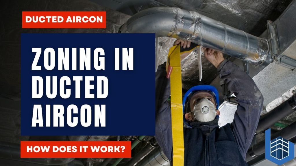 How Does Zoning Work in Ducted Air Conditioning