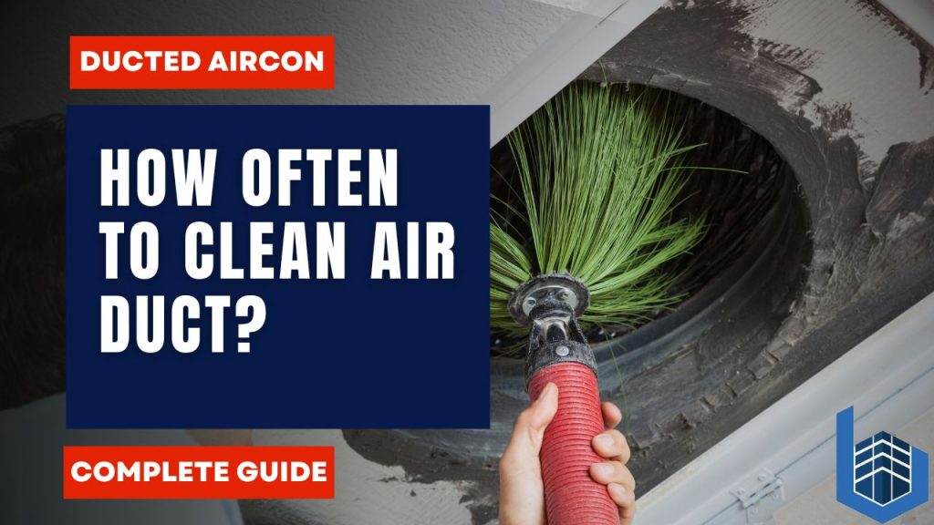 How Often Should I Clean My Aircon Duct
