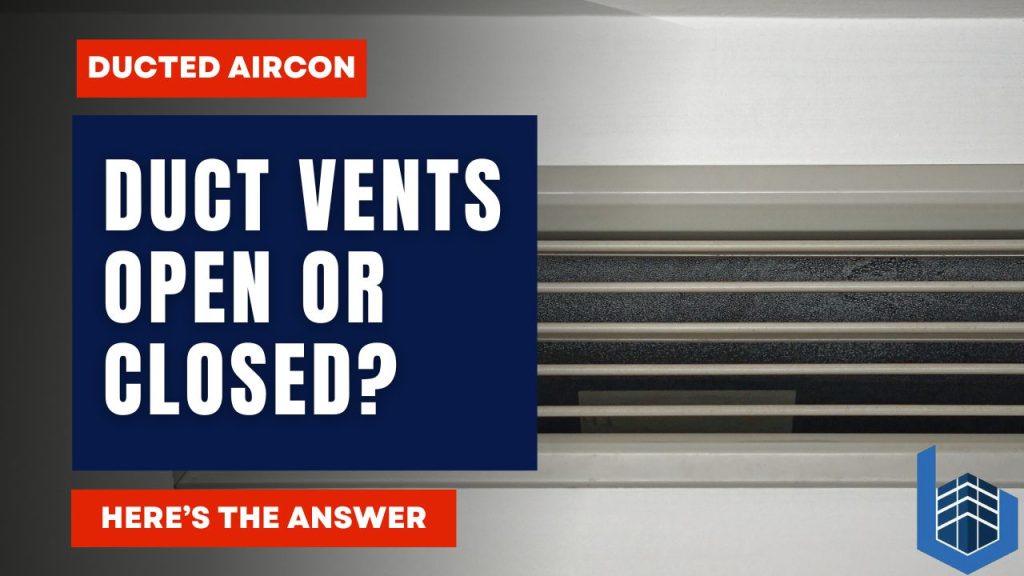 Should I Keep My Ducted AC Vents Open or Closed